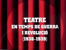 TEATRE EN TEMPS DE GUERRA I REVOLUCIÓ